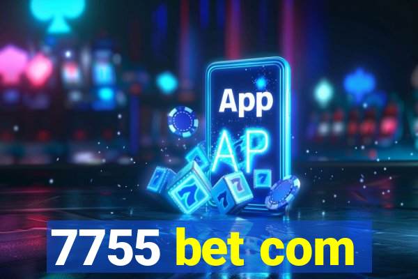 7755 bet com